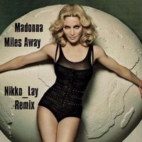 Nikko_Lay - Madonna - Miles Away (Nikko Lay Bootleg)