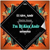 Dj Alex_Andr - I`m Dj Alex Andr