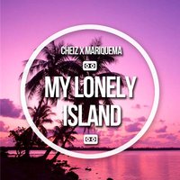 MariqueMa - Cheiz x MariqueMa - My lonely island (Original mix)