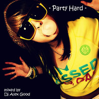 DJ ALEX GOOD - Dj Alex Good - Party Hard