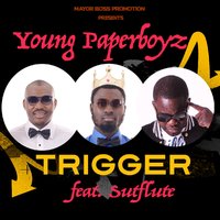 Young Paperboyz - Young Paperboyz - Trigger feat Sutflute