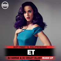 Dj Serge - Katy Perry vs. Fox Stevenson-ET (Dj Serge & Dj Crazy Blast Mash Up)[Digital Promo]