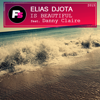 Elias DJota - Is Beautiful (Original Mix) 2015 - Elias DJota feat. Danny Claire [NO MASTER]