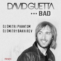 Dj Dmitry Bakhirev - Bad (Dj Dmitri Phantom & Dj Dmitry Bakhirev Remix) [2014]