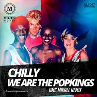 DMC Mikael - Chilly - We Are The Popkings (DMC Mikael Remix)