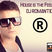 DJ Romantic - House is the Feeling @ DJ Romantic Mix 2016