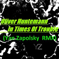 Yan Zapolsky - In Times Of Trouble (Yan Zapolsky Remix)
