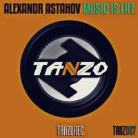 TANZO - Alexandr Astahov - Music Is Life (Original Mix) Preview