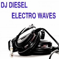 DJ DIESEL - DJ DIESEL - ELECTRO WAVES ( original mix )