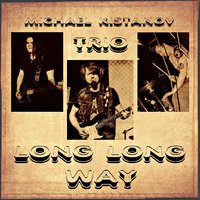 Michael Kistanov - Michael Kistanov Trio - Long Long Way (alt. version)