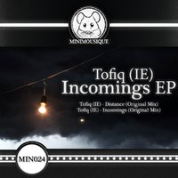 Minimousique - Tofiq (IE) - Incomings (Original Mix) INCOMINGS EP