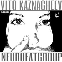 VITALII KAZNACHEIEV - NEUROFATGROUP ( 05.10.15 NEUROFANK MIX )