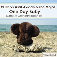OFB aka Offbeat Orchestra - #OFB vs.Asaf Avida & Mojos - One Day Baby (Offbeat Orchestra mash-up)