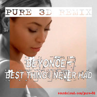 Neo Mind - Beyonce - Best Thing I Never Had (PURE 3D Remix)