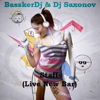 BasskerDj - BasskerDj & Dj Saxonov – Staff (Live New Bar)