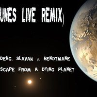 DJUNES AKA DJDEN - Deng, Slavak & Benotmane - Escape From A Dying Planet (DJ UNES LIVE REEDIT REMIX)