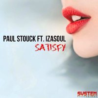 Paul Stouck - paul Stouck Feat. Izasoul - Satisfy