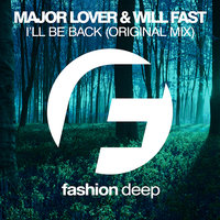 Fashion Music Records - Major Lover & Will Fast - I'll Be Back (Radio Edit)