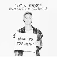 Madbasse & Kromellie - Justin Bieber - What Do You Mean (Madbasse & Kromellie Remix)