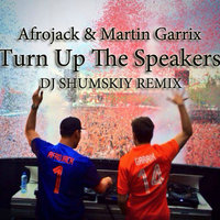 SHUMSKIY - Afrojack & Martin Garrix - Turn Up The Speakers (DJ SHUMSKIY remix)