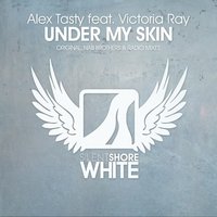 Victoria RAY (V.RAY) СВОЯ АТМОСФЕРА - UnderAlex Tasty feat. Victoria Ray - Under My Skin (Radio Edit)