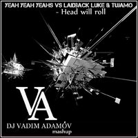 LIVE ENERGY PROJECT - Yeah Yeah Yeahs vs Laidback Luke & Tujamo - Head will roll DJ Vadim Adamov Mash-UP