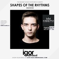 Igor Samosud - Shapes of the rythms #003 (20.10.2015 @ Kiss FM Ukraine)