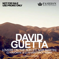 DJ FAVORITE - David Guetta feat. Sam Martin - Lovers On The Sun (DJ Favorite & DJ Kharitonov Radio Edit)