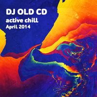 OLD CD - DJ OLD CD - ACTIVE CHILL April 2014