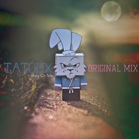 Tatolix - Tatolix - Rely On Me (Original Mix)