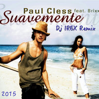 IREX - Paul Cless ft Brixx - Suavemente (Dj IREX Club Remix)[RADIO]