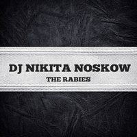 Nicky Welton - DJ Nikita Noskow - The Rabies (Radio mix)