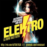 Roma TwiST - Outwork feat. Mr. Gee – Elektro (Roma TwiST Remix)