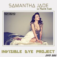 Invisible Dye Project - Samantha Jade,Plastik Funk - Firestarter (Invisible Dye Project Radio Edit) [2015]