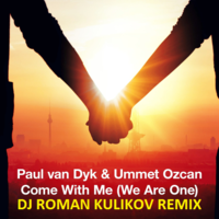 DJ ROMAN KULIKOV - Paul van Dyk & Ummet Ozcan - Come With Me (WE ARE ONE)( DJ ROMAN KULIKOV REMIX )