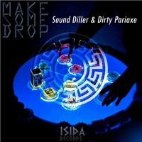 Dirty Pariaxe - Sound Diller & Dirty Pariaxe - Make Some Drop (Original Mix)