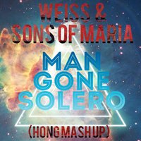 Hong - Weiss & Sons Of Maria - Man gone Solero (Hong Mash Up)