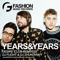 Fashion Music Records - Years & Years - Desire (DJ Flight & DJ Zhukovsky Radio Edit)