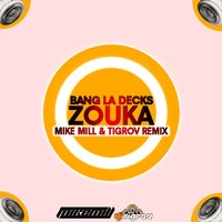 MIKE MILL - Bang La Decks - Zouka (Tigrov & Mike Mill remix)