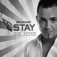 I.R.I.K - Goldhand - Stay (IRIK Remix)