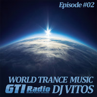 DJ Vitos - WORLD TRANCE MUSIC #02 (GTI Radio)