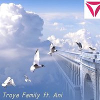 TROЯ - TROYA FAMILY feat. Анна Конкина – Вечность