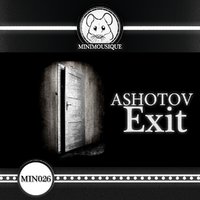 Minimousique - ASHOTOV - Exit (Original Mix)
