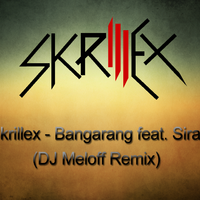 DJ Meloff - Skrillex - Bangarang feat. Sirah (DJ Meloff Remix)