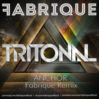 Fabrique - Tritonal - Anchor (Fabrique Remix)