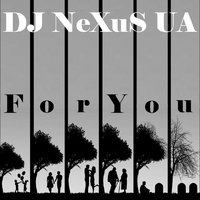 DJ Nexus UA - For You