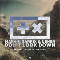 SHUMSKIY - Martin Garrix feat. Usher – Dont Look Down (DJ SHUMSKIY remix)