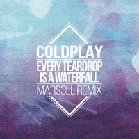 Mars3ll - Every Teardrop Is A Waterfall (Mars3ll Remix)