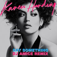 Dj Amice - Karen Harding - Say Something (Dj Amice Remix)
