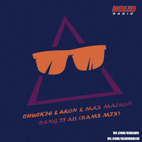 RAMS - Chuckie & Akon & Max Maikon - Bang It All - Bang It All (Rams Mix)